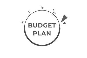 budget plan Button. web template, Speech Bubble, Banner Label budget plan. sign icon Vector illustration