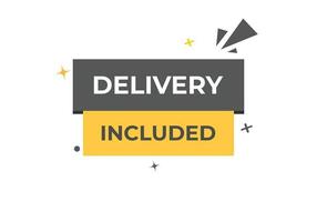 Delivery Included Button. Speech Bubble, Banner Label Delivery Included vector