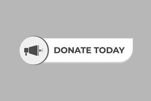 Donate Today Button. Speech Bubble, Banner Label Donate Today vector