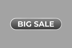 Big Sale Button. web template, Speech Bubble, Banner Label Big Sale. sign icon Vector illustration
