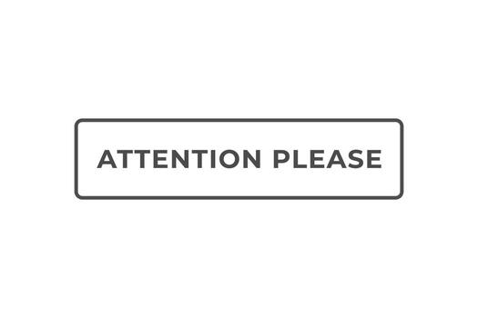 attention please Button. web template, Speech Bubble, Banner Label attention please . sign icon Vector illustration