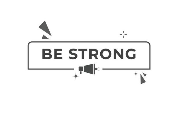 be strong Button. web template, Speech Bubble, Banner Label be strong. sign icon Vector illustration