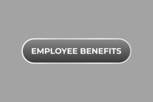 Employee Benefits Button. Speech Bubble, Banner Label Employee Benefits vector