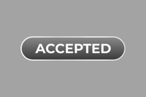 accepted Button. web template, Speech Bubble, Banner Label accepted. sign icon Vector illustration