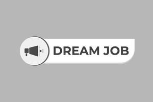 Dream Job Button. Speech Bubble, Banner Label Dream Job vector