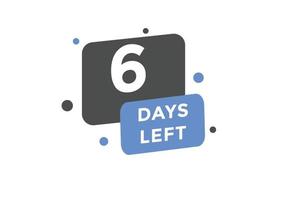 6 days Left countdown template. 6 day Countdown left banner label button eps 10 vector