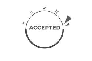 accepted Button. web template, Speech Bubble, Banner Label accepted. sign icon Vector illustration