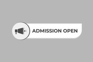admission open Button. web template, Speech Bubble, Banner Label admission open. sign icon Vector illustration