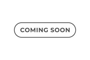 Coming Soon Button. web template, Speech Bubble, Banner Label Coming Soon. sign icon Vector illustration