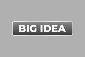 big idea Button. web template, Speech Bubble, Banner Label big idea. sign icon Vector illustration