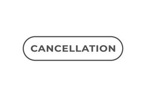 Cancellation Button. web template, Speech Bubble, Banner Label Cancellation. sign icon Vector illustration