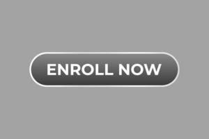 Enroll Now Button. Speech Bubble, Banner Label Enroll Now vector