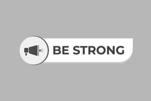 be strong Button. web template, Speech Bubble, Banner Label be strong. sign icon Vector illustration