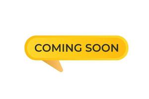 Coming Soon Button. web template, Speech Bubble, Banner Label Coming Soon. sign icon Vector illustration