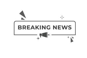 breaking news Button. web template, Speech Bubble, Banner Label breaking news. sign icon Vector illustration