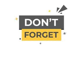 Don't Forget Button. Speech Bubble, Banner Label Don't Forgot vector