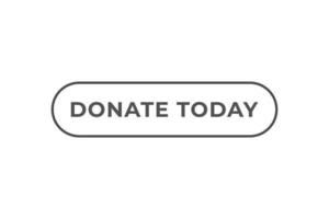 Donate Today Button. Speech Bubble, Banner Label Donate Today vector