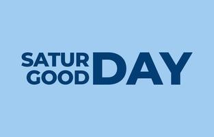 saturday good day simple clean typography vector