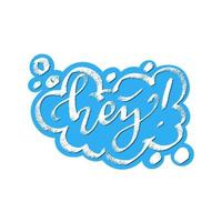 Hey word speech bubble icon symbol. Web design. Sticker design. Hand drawn vector lettering bright color clip-art.