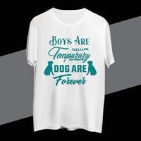 Boys Are Temporary Dog Are Forever vector