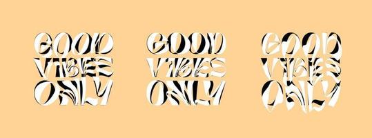 Good vibes only psychedelic lettering logo set. Hippie crazy style sticker collection. Groovy vibe quote hippy badge design templates. Twisted, wavy and melted y2k phrase logotype vector illustration