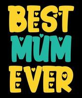 Best mom ever happy mother's day shirt print  template vector