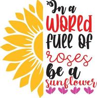 In a world full of roses be a sunflower vector