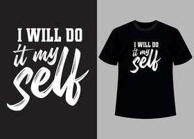 I will do it my self typography t shirt design vector