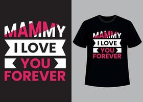 Mammy love forever typography t shirt design vector