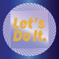 Lets do it circle abstract with Blue Gradient Background motivation slogan vector