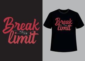 Break your limit typography t shirt design vector