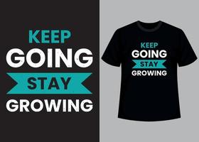 Keep going stay growing typography t shirt design vector