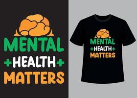 Mental health matters typography t shirt design vector