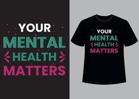 Mental health matters typography t shirt design vector