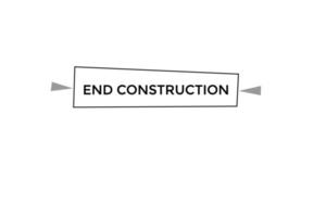 end construction button vectors.sign label speech bubble end construction vector