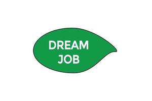 dream job button vectors.sign label speech bubble dream job vector