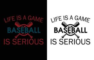 Life is a game baseball is serious t shirt vector