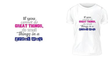t shirt design concept, if you cannot do great things, do small things in a great way vector