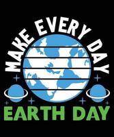 Make Every Day Earth Day T-Shirt Design. vector