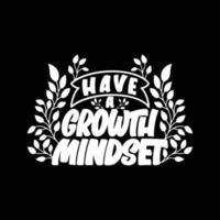 Have a Growth Mindset, Motivational Typography Quote Design. vector