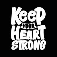 Keep Your Heart Strong, Motivational Typography Quote Design. vector