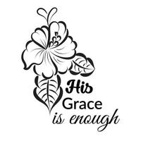 Biblical Phrase with Floral Design. Christian typography for print or use as poster, card, flyer or T shirt vector