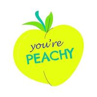 You're peachy cool graphic element isolated on white background. Summer organic fresh fruit. Bright colorful positivity concept with saying meaning you are nice. Hand drawn flat vector illustration