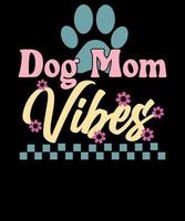 Dog Mom Vibes Fur Mama Shirt Retro Dog Mama mother's day T-shirt Design vector