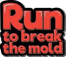 Break the Mold Inspirational Running Quote Lettering Vector Design