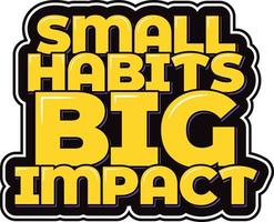 Small Habits Big Impact Inspiring Yellow Lettering Design vector