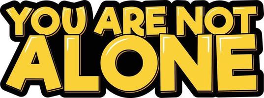 You Are Not Alone vector