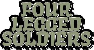 Four Legged Soldiers Lettering Vector Design