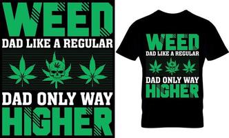 weed dad like a regular dad only way higher. cannabis typography t shirt Design. weed t-shirt design. weed t shirt design. cannabis t-shirt design. cannabis t shirt design. weed design. vector