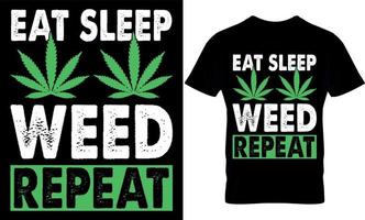eat sleep weed repeat. cannabis typography t shirt Design. weed t-shirt design. weed t shirt design. cannabis t-shirt design. cannabis t shirt design. weed design. vector